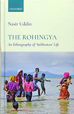 The Rohingya: An Ethnography Of 'Subhuman' Life-..