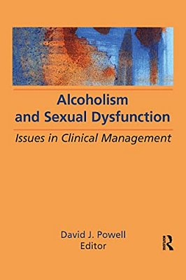 Alcoholism And Sexual Dysfunction: Issues In Clinical Management-..