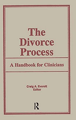 The Divorce Process: A Handbook For Clinicians-..