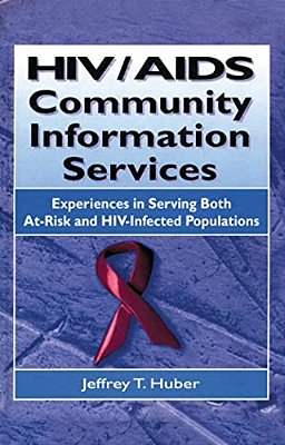 Hiv/Aids Community Information Services: Experiences In Serving Both At-Risk And Hiv-Infected Populations-..