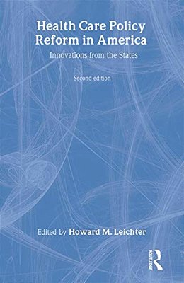 Health Care Policy Reform In America: Innovations From The States-..
