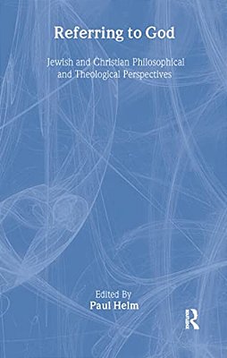 Referring To God: Jewish And Christian Perspectives-..