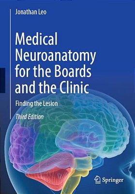 Medical Neuroanatomy For The Boards And The Clinic: Finding The Lesion-..
