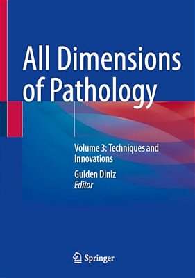 All Dimensions Of Pathology: Volume 3: Techniques And Innovations-..
