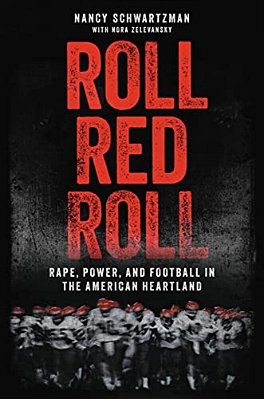 Roll Red Roll: Rape, Power, And Football In The American Heartland-..