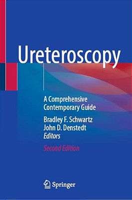 Ureteroscopy: A Comprehensive Contemporary Guide-..