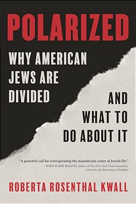Polarized: Why American Jews Are Divided And What To Do About It-..