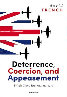 Deterrence, Coercion, And Appeasement: British Grand Strategy, 1919-1940-..