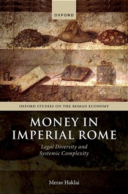 Money In Imperial Rome: Legal Diversity And Systemic Complexity-..