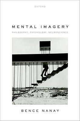 Mental Imagery: Philosophy, Psychology, Neuroscience-..