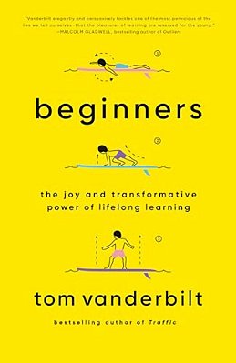 Beginners: The Joy And Transformative Power Of Lifelong Learning-..
