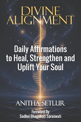 Divine Alignment: Daily Affirmations To Heal, Strengthen And Uplift Your Soul-..
