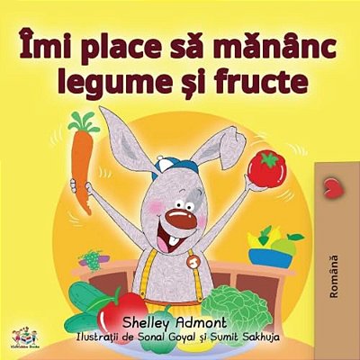 I Love To Eat Fruits And Vegetables (Romanian Edition)-..