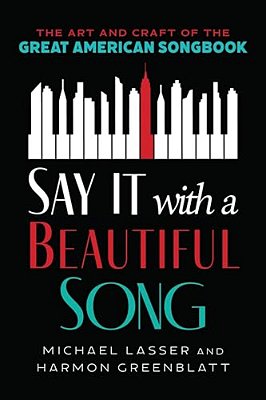 Say It With A Beautiful Song: The Art And Craft Of The Great American Songbook-..