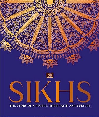 Sikhs: A Story Of A People, Their Faith And Culture-..