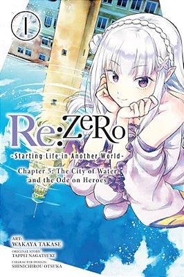 Re: Zero -Starting Life In Another World-, Chapter 5: The City Of Water And The Ode On Heroes, Vol. 1-..