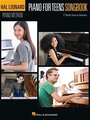 Piano For Teens Songbook - Hal Leonard Piano Method With 17 Popular Songs For Piano Keyboard Sheet Music Collection With Contemporary Pop Hits Includi-..