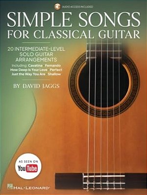 Simple Songs For Classical Guitar: 20 Intermediate-Level Solo Guitar Arrangements By David Jaggs-..