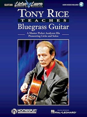 Tony Rice Bluegrass Guitar Songbook Learn Flatpicking, Licks, And Solos Includes Guitar Tabs And Online Audio Essential Instructional Book For Bluegra-..
