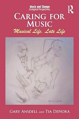 Caring For Music: Musical Life, Late Life-..