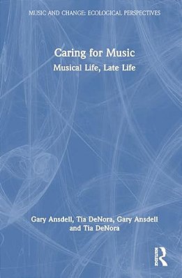 Caring For Music: Musical Life, Late Life-..