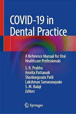 Covid-19 In Dental Practice: A Reference Manual For Oral Healthcare Professionals-..