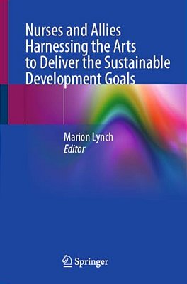 Nurses And Allies Harnessing The Arts To Deliver The Sustainable Development Goals-..