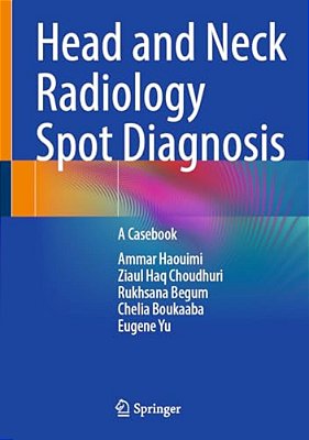 Head And Neck Radiology Spot Diagnosis: A Casebook-..