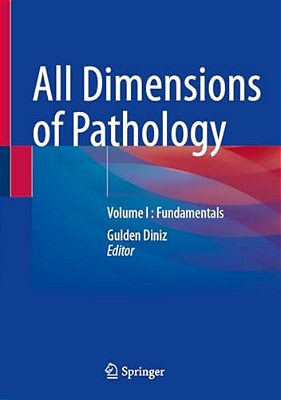 All Dimensions Of Pathology: Volume I: Fundamentals-..