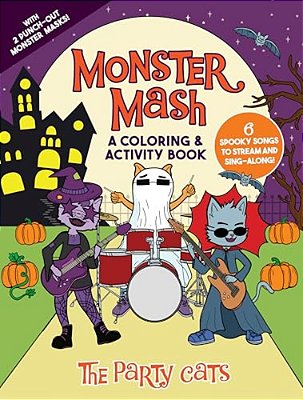 Monster Mash: A Coloring & Activity Book By The Party Cats: With 6 Spooky Songs To Stream And Sing Along, Plus 2 Punch-Out Monster Masks!-..