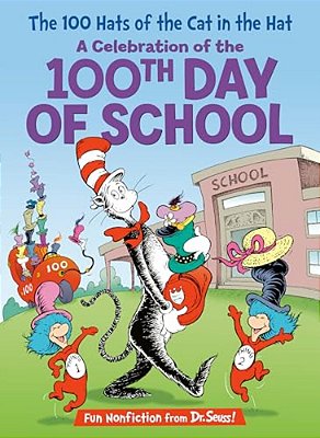 The 100 Hats Of The Cat In The Hat: A Celebration Of The 100Th Day Of School-..
