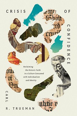 Crisis Of Confidence: Reclaiming The Historic Faith In A Culture Consumed With Individualism And Identity-..