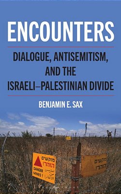 Encounters: Dialogue, Antisemitism, And The Israeli-Palestinian Divide-..