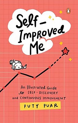 Self-Improved Me: An Illustrated Guide To Self-Discovery And Continuous Improvement-..