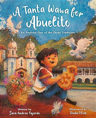 A Tanta Wawa For Abuelito: An Andean Day Of The Dead Tradition-..