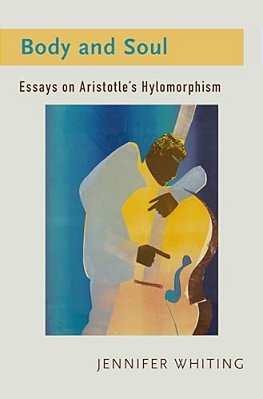 Body And Soul: Essays On Aristotle's Hylomorphism-..