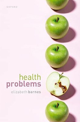 Health Problems: Philosophical Puzzles About The Nature Of Health-..