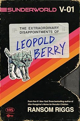 Sunderworld, Vol. I: The Extraordinary Disappointments Of Leopold Berry-..