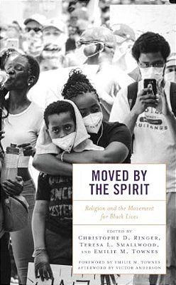 Moved By The Spirit: Religion And The Movement For Black Lives-..