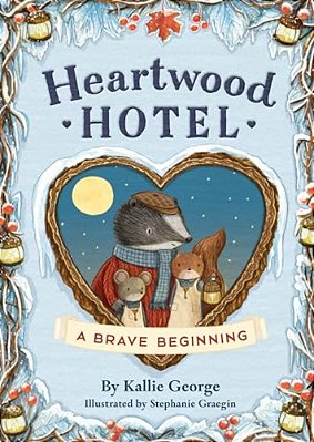 Heartwood Hotel: A Brave Beginning-..