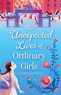 The Unexpected Lives Of Ordinary Girls-..