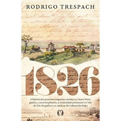 1826 - A História Dos Primeiros Imigrantes Alemães No Litoral Norte Gaúcho, A Caravana Pioneira, A Comunida