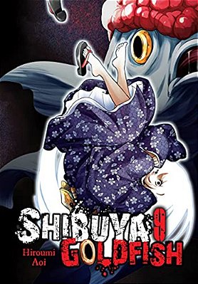 Shibuya Goldfish, Vol. 9: Volume 9-..