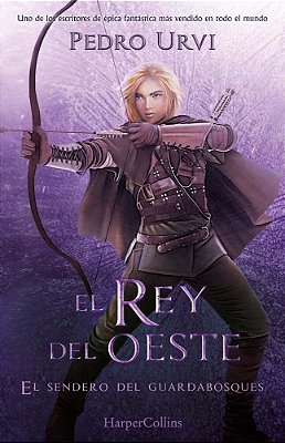 El Rey Del Oeste (The King Of The West - Spanish Edition): El Sendero Del Guardabosques, Libro 7 (Path Of The Ranger Book 7)-..