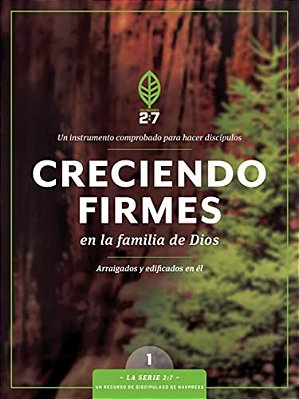 Creciendo Firmes En La Familia De Dios: Un Curso De Discipulado Para Fortalecer Su Caminar Con Dios-..