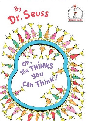 Oh, The Thinks You Can Think!-..