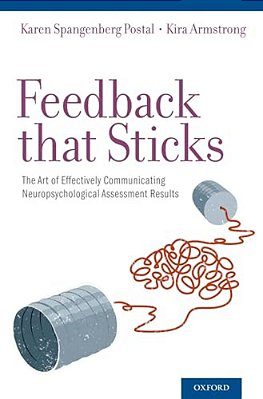 Feedback That Sticks: The Art Of Effectively Communicating Neuropsychological Assessment Results-..
