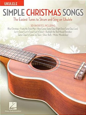 Simple Christmas Songs Easy Ukulele Songbook For Beginners With Chords And Lyrics Holiday Sheet Music Collection For Gcea Tuning Beginner Christmas UK-..