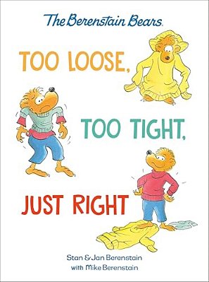 Too Loose, Too Tight, Just Right (Berenstain Bears)-..