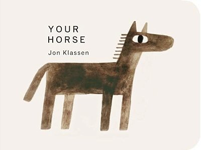 Your Horse: (A Board Book With Minimalist Illustrations That Explores Imagination, Friendship, And Companionship)-..